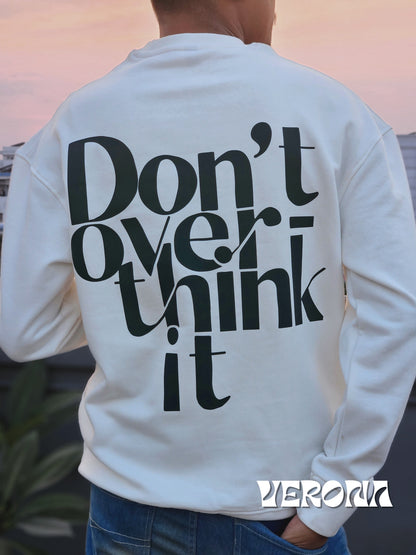 Don't Overthink It - Premium White Sweatshirt