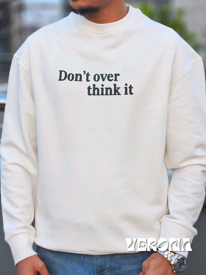 Don't Overthink It - Premium White Sweatshirt