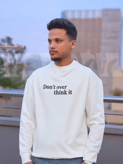Don't Overthink It - Premium White Sweatshirt