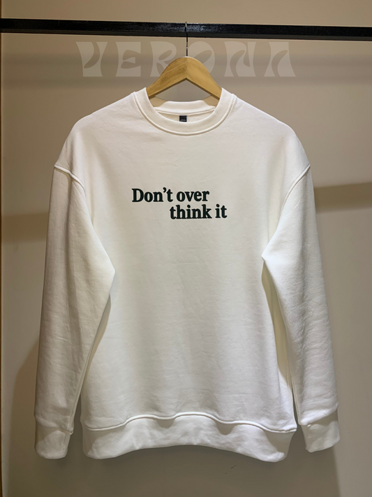 Don't Overthink It - Premium White Sweatshirt