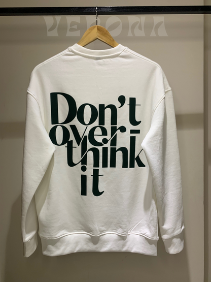 Don't Overthink It - Premium White Sweatshirt